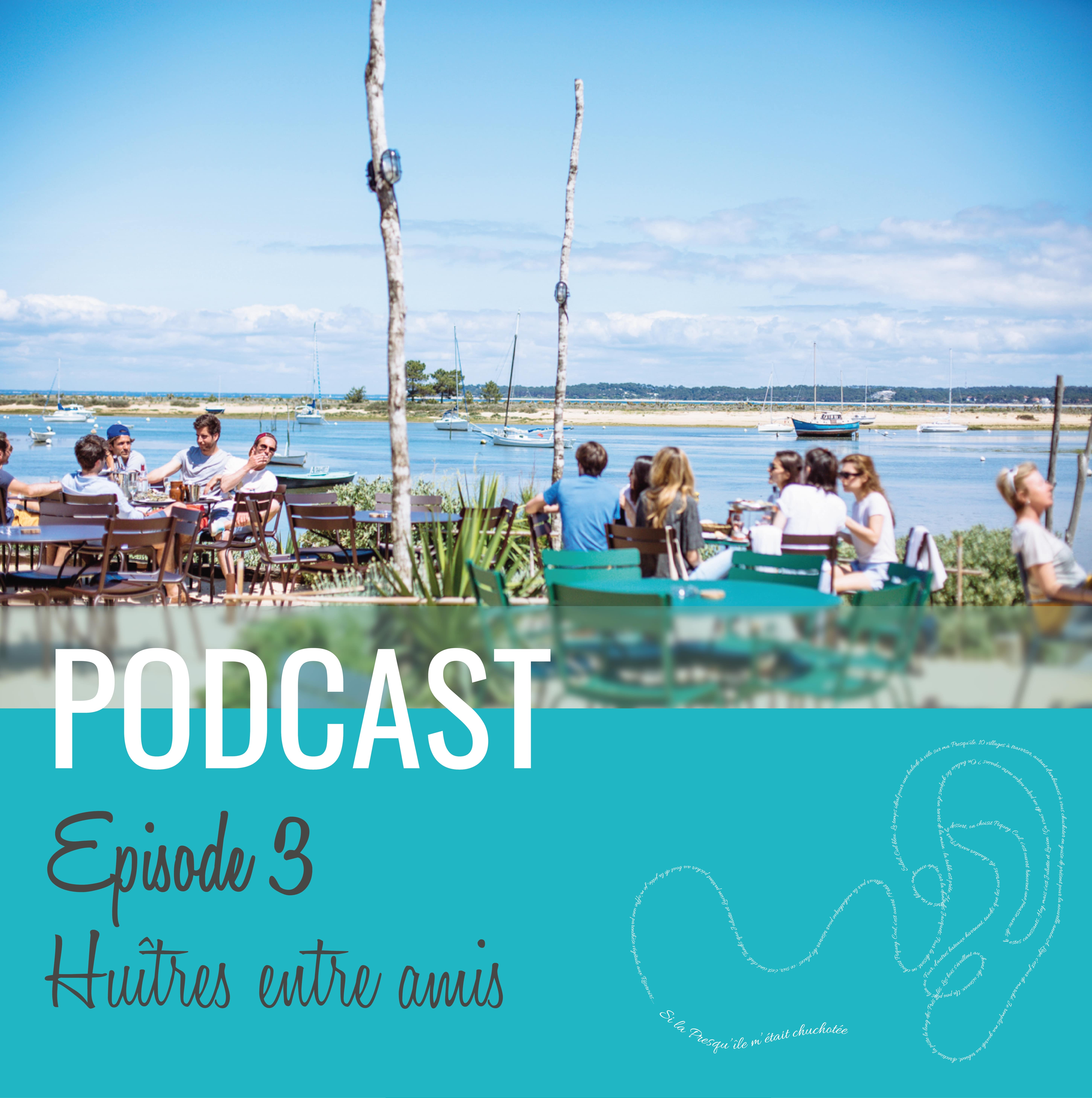 Podcast épisode 3 "Huitres en amis", on peut voir la terrasse d'un restaurant où il y a une vue direct sur le Bassin.